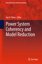Joe H. Chow, Jo H Chow, Joe H Chow - Power System Coherency and Model Reduction