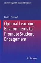 David J Shernoff, David J. Shernoff - Optimal Learning Environments to Promote Student Engagement