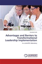 Rachelle Smith - Advantages and Barriers to Transformational Leadership Implementation