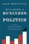 Adam Sheingate, Adam (Associate Professor of Political Sheingate, Adam (Associate Professor of Political Science Sheingate, Associate Professor of Political Scienc Sheingate - Building a Business of Politics