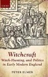 Peter Elmer, Peter (Senior Research Fellow Elmer - Witchcraft, Witch-Hunting, and Politics in Early Modern England