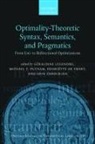 Geraldine (Professor of Linguistics and Legendre, Geraldine Putnam Legendre, Henriette De Swart, Henriëtte de Swart, Henriette (Professor of French Linguistics and Semantics de Swart, Geraldine Legendre... - Optimality Theoretic Syntax, Semantics, and Pragmatics