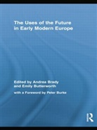 Andrea Butterworth Brady, Andrea Brady, Brady Andrea, Emily Butterworth, Butterworth Emily - Uses of the Future in Early Modern Europe
