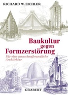 Richard W. Eichler - Baukultur gegen Formzerstörung