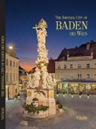 Harald Salfellner - The Imperial City of Baden bei Wien (Kaiserstadt Baden bei Wien)