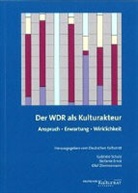 Stefanie Ernst, Gabriele Schulz, Olaf Zimmermann - Der WDR als Kulturakteur