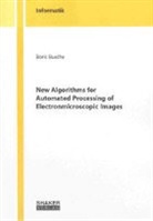 Boris Busche - New Algorithms for Automated Processing of Electronmicroscopic Images