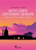 Anthony Strano, Anthony Strano, Brahma Kumaris World Spititual University - Aktiv leben - entspannt denken