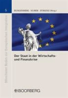 Marc Bungenberg, Peter Huber, Peter M Huber, Rudol Streinz, Rudolf Streinz, Marc Bungenberg... - Der Staat in der Wirtschafts- und Finanzkrise