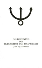 Jan van Rijckenborgh - Manifeste der Rosenkreuzer Bruderschaft / Das Bekenntnis der Bruderschaft des Rosenkreuzes