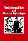 Jarg Bergold, Toni Faltermaier, Eva Jaeggi, Dieter Kleiber, Wolfgang Kraus, Dodo Rerrich... - Veränderter Alltag und Klinische Psychologie