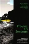 Dietmar Albrecht, Andreas Degen, Bernd Neumann, Andrzej Talarczyk - Provinz als Zentrum