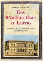 Martin Naumann - Das Römische Haus zu Leipzig