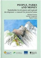 Michael Getzner, Michael Jungmeier, Sigrun Lange - People, Parks and Money/Stakeholder involvement and regional development: a manual for protected areas