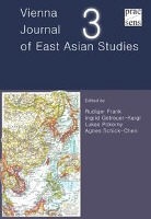Rüdiger Frank, Ingri Getreuer-Kargl, Ingrid Getreuer-Kargl, Lukas Pokorny, Lukas Pokorny u a, Agnes Schick-Chen - Vienna Journal of East Asian Studies