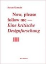Susan Karrais - Now, please follow me - Eine kritische Designforschung