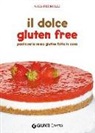 Gaia Pedrolli - Il dolce gluten free. Pasticceria senza glutine fatta in casa