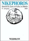 Wolfgang Decker, Joachim Ebert, Peter Mauritsch, Werner Petermandl, Robert Rollinger, Christoph Ulf... - Nikephoros - Zeitschrift für Sport und Kultur im Altertum
