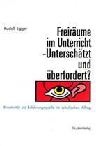 Rudolf Egger - Freiräume im Unterricht, unterschätzt und überfordert?