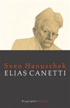 Sven Hanuschek - Elias Canetti
