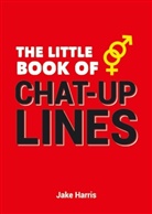 Stewart Ferris, Jake Harris, Jake Ferris Harris - Little Book of Chat-Up Lines