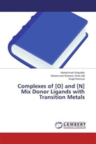 R, Wajid Rehman, Muhamma Shaheen Shah Adil, Muhammad Shaheen Shah Adil, Muhamma Sirajuddin, Muhammad Sirajuddin - Complexes of [O] and [N] Mix Donor Ligands with Transition Metals