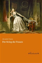 Alexandre Dumas - Der Krieg der Frauen