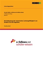 Carina Rappenhöner - Die Bedeutung der motorischen Leistungsfähigkeit von Kindern für die Kognition