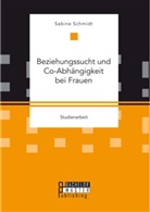 Sabine Schmidt - Beziehungssucht und Co-Abhängigkeit bei Frauen