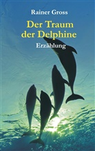 Rainer Gross - Der Traum der Delphine
