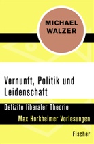Michael Walzer - Vernunft, Politik und Leidenschaft