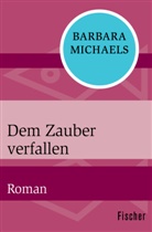 Barbara Michaels - Dem Zauber verfallen