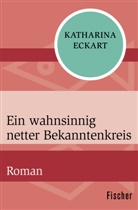 Katharina Eckart - Ein wahnsinnig netter Bekanntenkreis