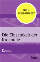 Dirk Kurbjuweit - Die Einsamkeit der Krokodile
