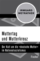 Irmgard Weyrather - Muttertag und Mutterkreuz