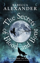 Rebecca Alexander - The Secrets of Blood and Bone