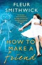 Fleur Smithwick, Smithwick Fleur - How To Make A Friend