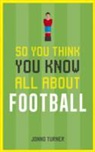 Ben Fraser, Jonno Turner - So You Think You Know All About Football