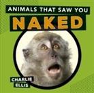 Charle Ellis, Charlie Ellis - Animals That Saw You Naked
