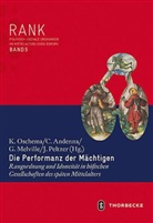 Cristin Andenna, Cristina Andenna, Gert Melville, Gert Melville u a, Klaus Oschema, Jörg Peltzer - Die Performanz der Mächtigen