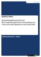 Matthias Weber - Entwicklungskonzept für ein BCI-Computerspiel unter Verwendung von Unity, Neurosky Mindwave und Oculus Rift
