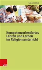 Hartmut (Dr.) Lenhard, Gabriele Obst, Gabriele (Dr. Obst - Kompetenzorientiertes Lehren und Lernen im Religionsunterricht