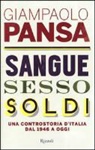 Giampaolo Pansa - Sangue, sesso, soldi. Una controstoria d'Italia dal 1946 a oggi