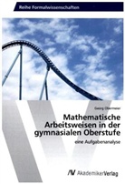 Georg Obermeier - Mathematische Arbeitsweisen in der gymnasialen Oberstufe