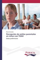 Rocio Gonzalez - Percepción de estilos parentales en niños con TDAH