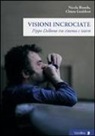 Nicola Bionda, Chiara Gualdoni - Visioni incrociate. Pippo Delbono tra cinema e teatro