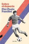 Pier Paolo Pasolini - Sobre el deporte