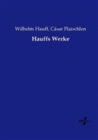Cäsar Flaischlen, Wilhel Hauff, Wilhelm Hauff - Hauffs Werke