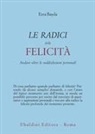 Ezra Bayda - Le radici della felicità. Andare oltre le soddisfazioni personali