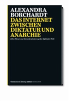 Alexandra Borchardt - Das Internet zwischen Diktatur und Anarchie